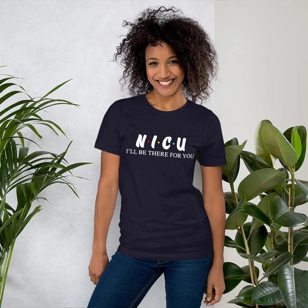 NICU T Shirt - Nurse I'll be there for you