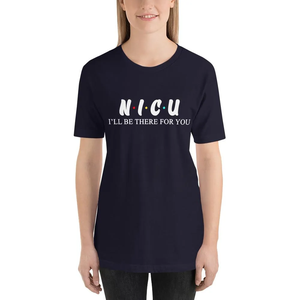 NICU T Shirt - Nurse I'll be there for you